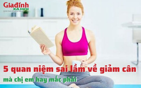 5 quan niệm sai lầm về giảm cân mà chị em hay mắc phải