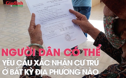 Người dân có thể yêu cầu xác nhận thông tin cư trú ở bất kỳ địa phương nào