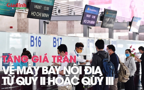 Sẽ tăng giá trần vé máy bay nội địa từ quý II hoặc quý III