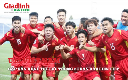 Thể lực là điểm yếu lớn nhất của đội tuyển U23 Việt Nam?