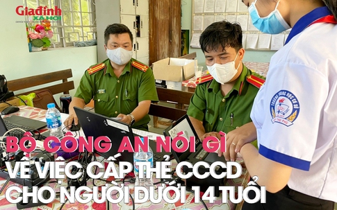 Bộ Công an nói gì về đề xuất cấp thẻ CCCD cho người dưới 14 tuổi?