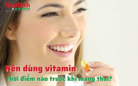 Nên dùng vitamin thời điểm nào trước khi mang thai?