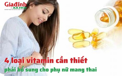 4 loại vitamin cần thiết phải bổ sung cho phụ nữ mang thai