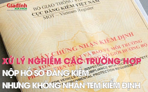 Xử lý nghiêm các trường hợp nộp hồ sơ đăng kiểm nhưng không lấy tem kiểm định