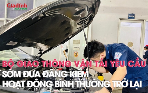 Bộ Giao thông Vận tải yêu cầu sớm đưa đăng kiểm hoạt động bình thường trở lại