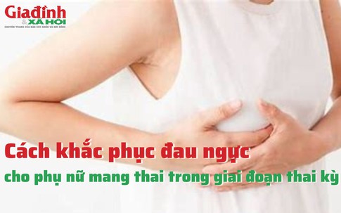 Cách khắc phục đau ngực cho phụ nữ mang thai trong giai đoạn thai kỳ