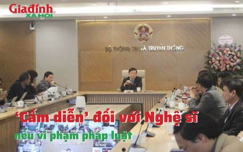 ‘Cấm diễn’ đối với nghệ sĩ nếu vi phạm pháp luật