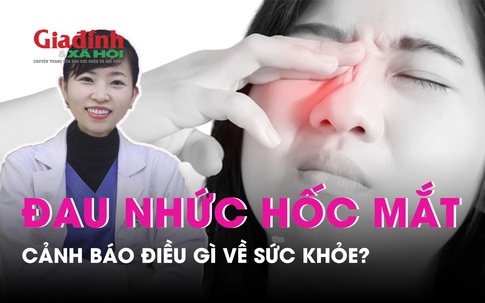 Đau nhức hốc mắt cảnh báo điều gì về sức khỏe?