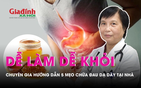 Chuyên gia hướng dẫn 5 mẹo chữa đau dạ dày tại nhà “dễ làm dễ khỏi”