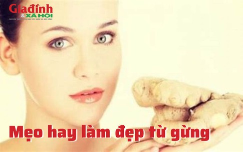 Mẹo hay làm đẹp từ gừng