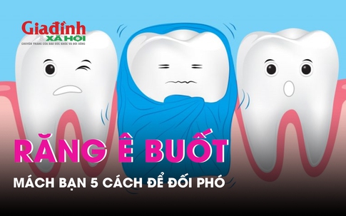 Mách bạn 5 cách đơn giản để đối phó với răng ê buốt