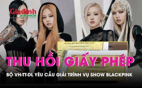 Bộ Văn hóa - Thể thao và Du lịch yêu cầu giải trình đề nghị thu hồi giấy phép show biểu diễn của nhóm Blackpink tại Hà Nội