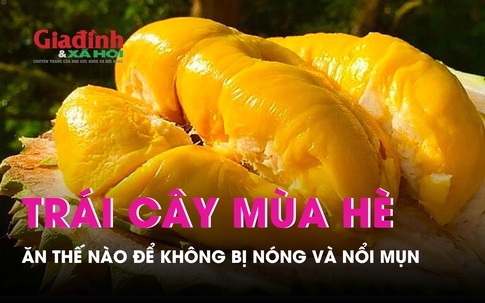 Mẹo ăn những loại trái cây mùa hè không bị nổi mụn