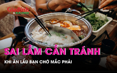 Những lưu ý nhất định phải biết khi ăn lẩu