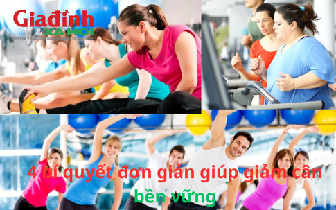 4 bí quyết đơn giản nhưng giảm cân bền vững an toàn