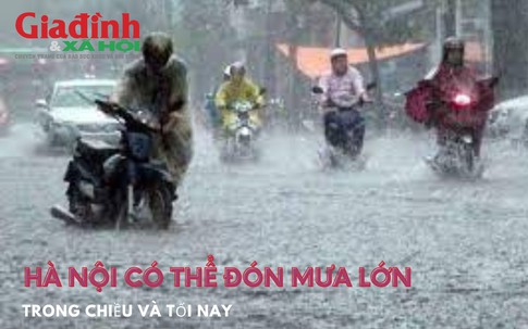 Hà Nội có thể đón mưa lớn trong chiều và tối nay