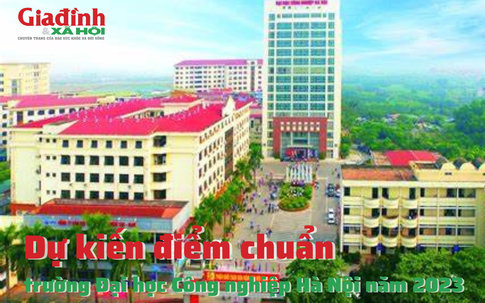 Dự kiến điểm chuẩn trường Đại học Công nghiệp Hà Nội năm 2023