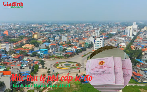 Mức thu lệ phí cấp sổ đỏ tại Nam Định năm 2024