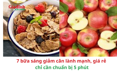 7 bữa sáng giảm cân lành mạnh, giá rẻ chỉ cần chuẩn bị 5 phút