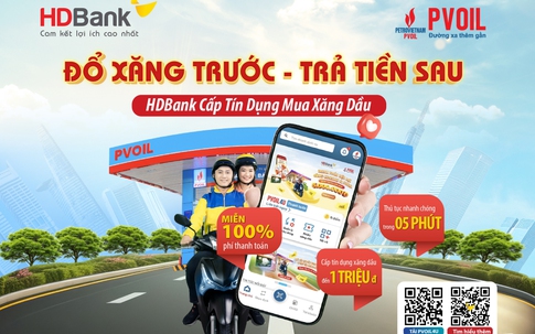 “Đổ xăng trước - Trả tiền sau”, tiện ích mới nhiều ưu đãi từ HDBank và PVOIL