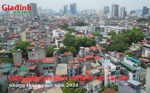 Diễn biến giá nhà riêng lẻ tại Tây Hồ, Hà Nội những tháng cuối năm 2024