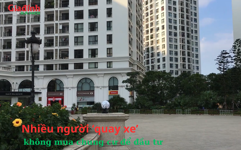 Nhiều người ‘quay xe’, không mua chung cư để đầu tư