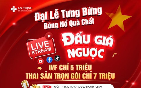 Bệnh viện Phụ sản An Thịnh tặng quà dịp 30/4: Ba mẹ chắc tay suất IVF chỉ 5 triệu- Thai sản trọn gói chỉ 7 triệu