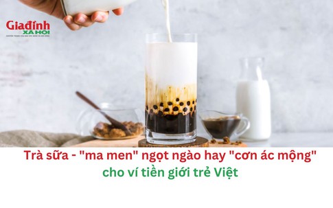 Trà sữa lôi cuốn giới trẻ nguy hiểm thế nào tới sức khỏe?