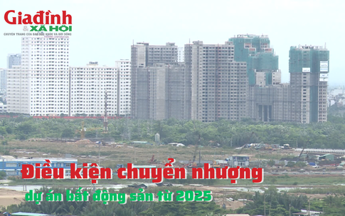 Điều kiện chuyển nhượng dự án bất động sản từ 2025