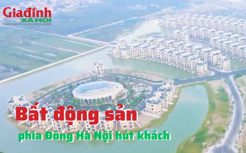 Bất động sản phía Đông Hà Nội hút khách 