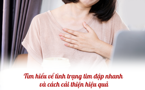 Tìm hiểu về tình trạng tim đập nhanh và cách cải thiện hiệu quả