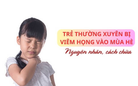 Cách xử lý viêm họng ở trẻ em thường xuyên tái phát vào mùa hè