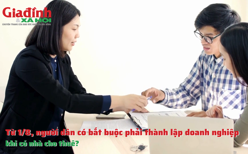 Từ 1/8, người dân có bắt buộc phải thành lập doanh nghiệp khi có nhà cho thuê?