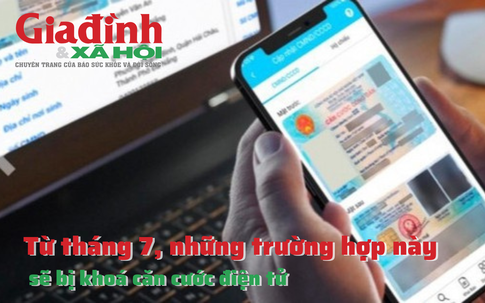 Từ tháng 7, những trường hợp này sẽ bị khoá căn cước điện tử, người dân cần biết để đảm bảo quyền lợi