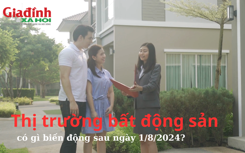 Thị trường bất động sản có gì biến động sau ngày 1/8/2024? 