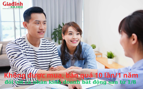 Không được mua, bán quá 10 lần/năm đối với cá nhân kinh doanh bất động sản từ 1/8