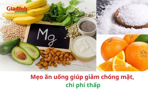 Mẹo ăn uống giúp giảm chóng mặt, chi phí thấp