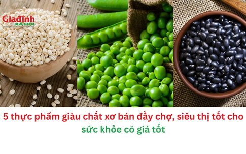 5 thực phẩm giàu chất xơ bán đầy chợ, siêu thị tốt cho sức khỏe có giá hợp lý