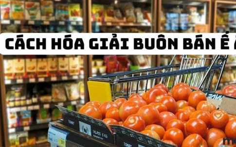 Đây mới là những cách hóa giải buôn bán ế ẩm mà dân kinh doanh truyền tai nhau