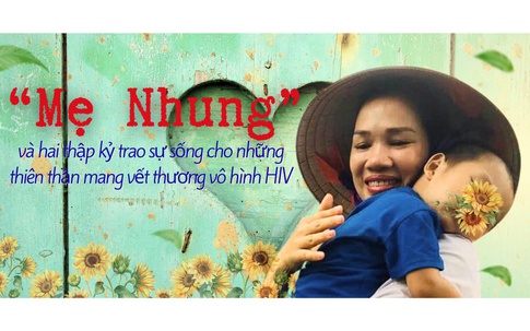"Mẹ Nhung" và hai thập kỷ trao sự sống cho những thiên thần mang vết thương vô hình HIV