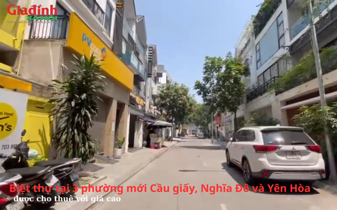 Biệt thự tại 3 phường mới Cầu giấy, Nghĩa Đô và Yên Hòa được cho thuê với giá khiến nhiều người bất ngờ