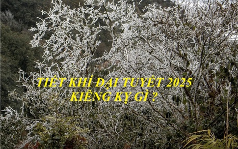 Tiết khí Đại Tuyết 2025 cần tránh những điều này để giữ sức khỏe, mang vượng khí và may mắn tới cuối năm