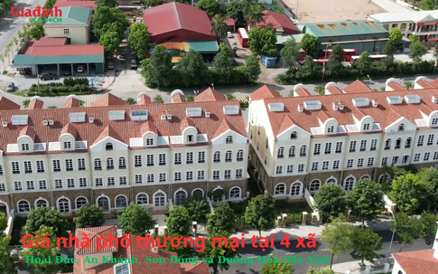 Giá nhà phố thương mại tại 4 xã Hoài Đức, An Khánh, Sơn Đồng và Dương Hòa (Hà Nội) đang biến động như thế nào sau sáp nhập?