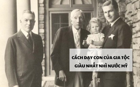 3 'luật ngầm' ông trùm dầu mỏ dạy con để mở ra cánh cửa của sự giàu có