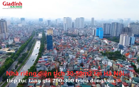 Nhà riêng diện tích 30-50m2 tại Hà Nội tiếp tục tăng giá 200-300 triệu đồng/căn