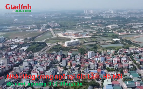 Nhà riêng trong ngõ tại Gia Lâm, Hà Nội đã vượt ngưỡng 3 tỷ đồng/căn