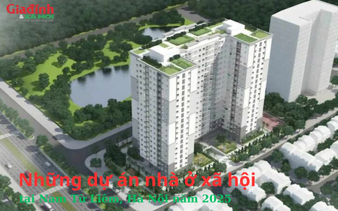 Những dự án nhà ở xã hội tại Nam Từ Liêm, Hà Nội năm 2025