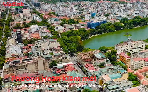 Phường Hoàn Kiếm mới: Giá nhà riêng chạm mốc vài chục tỷ đồng/căn