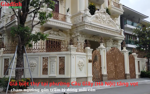 Giá biệt thự tại phường Cầu Giấy (Hà Nội) tăng vọt, chạm ngưỡng gần trăm tỷ đồng mỗi căn