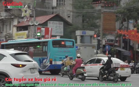 Các tuyến xe bus giá rẻ, thuận tiện cho người dân, du khách di chuyển đến khu vực xem diễu binh, diễu hành từ 22/8-5/9